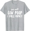 Funny Cattle Cow Farmer Shirts Funny You Smell Cow Poop I Smell Money Shirt for Farmers Cow T-Shirt - Heather Grey