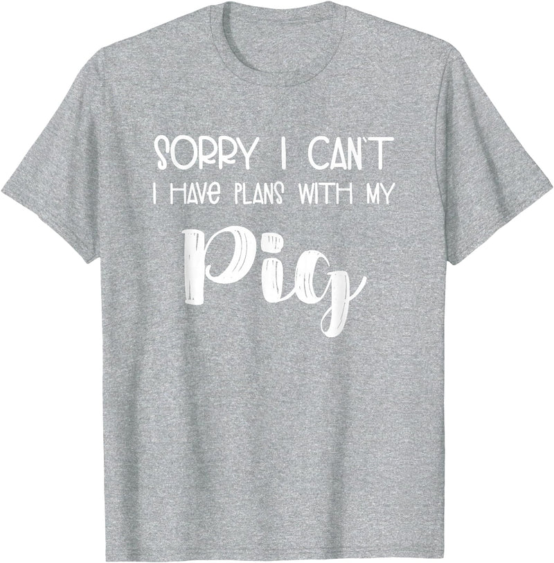 Pig Appreciation Worldwide Animal Lover Sorry I Can't I Have Plans With My Pig T-Shirt - Heather Grey