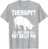 Pot Belly Pig Owner Clothing Pig Harness and Leash Pot Belly Pig Owner Food Toys Supplies Pot Belly Pig Mom T-Shirt - Heather Grey