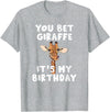 Giraffes by RespekDis You bet Giraffe it's my Birthday | Funny Giraffe T-Shirt - Heather Grey