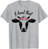 I Herd That Hanging with My Heifers Tshirt Co. I Herd That Shirt Cow Lover Gift Funny Cow T Shirt T-Shirt - Heather Grey