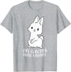 Life Is Better with a Bunny Cute Bunny Rabbit T-Shirt in Heather Grey