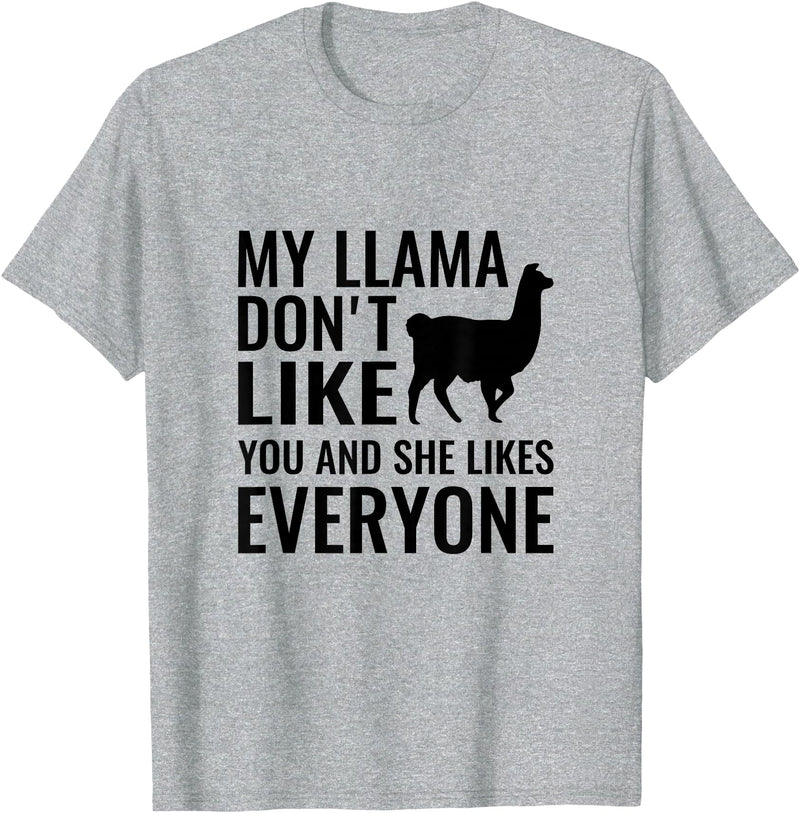 My Llama Funny T-Shirts My Llama Don't Like You and She Likes Everyone T Shirt T-Shirt - Heather Grey