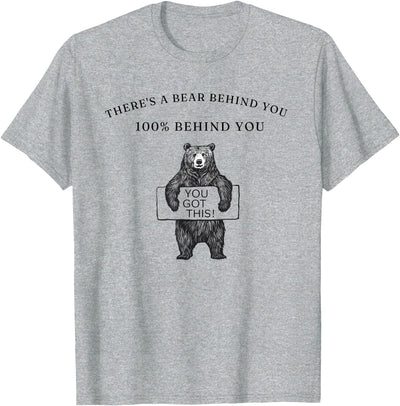 There's a Bear Behind You 100% Funny T-Shirt