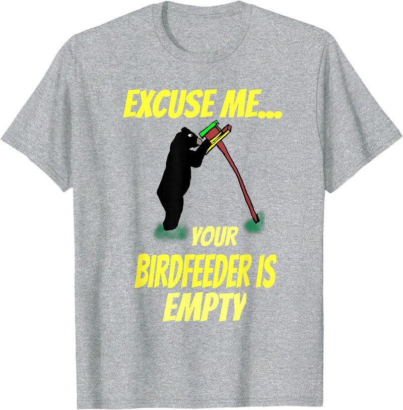 Excuse me your bird feeder is empty apparel Excuse Me Your Bird Feeder Is Empty Graphic Bear T-Shirt T-Shirt - Heather Grey