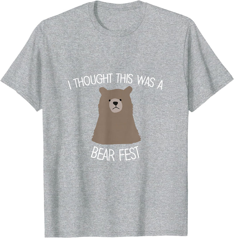 Best Beer Fest Humor Funny Beer Fest 'I thought this was a bear fest' T-Shirt - Heather Grey