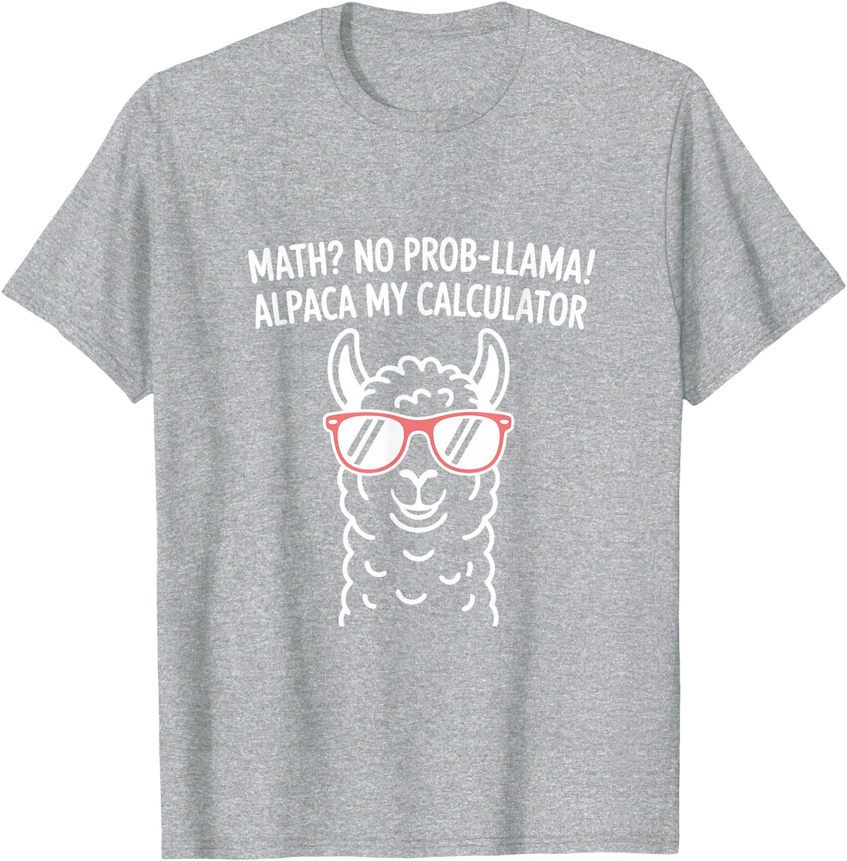Pun Llama Animal Math Teacher Math No Prob llama Alpaca My Calculator Funny Pun Teacher T-Shirt - Heather Grey