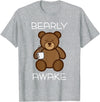 Bearly Awake Shirt - Funny Bear Animal Pun Gifts T-Shirt - Heather Grey