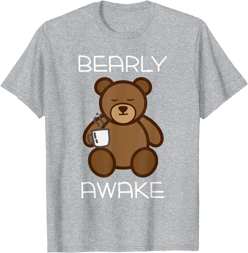 Bearly Awake Shirt - Funny Bear Animal Pun Gifts T-Shirt - Heather Grey