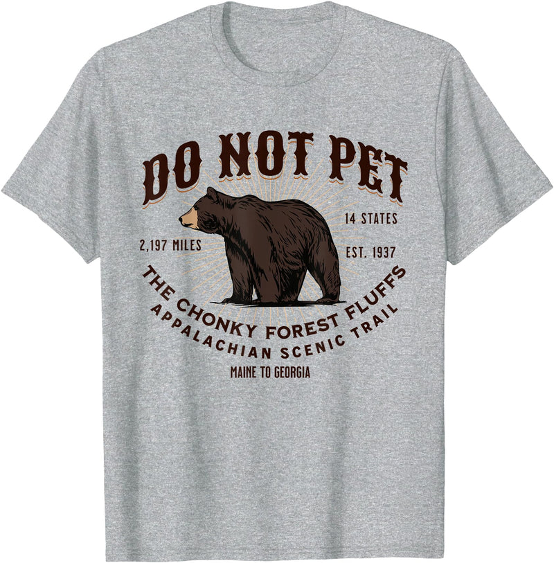 Do Not Pet the Chonky Forest Fluffs Appalachian Appalachian Trail Scenic Hiking Black Bear Funny Souvenir T-Shirt - Heather Grey