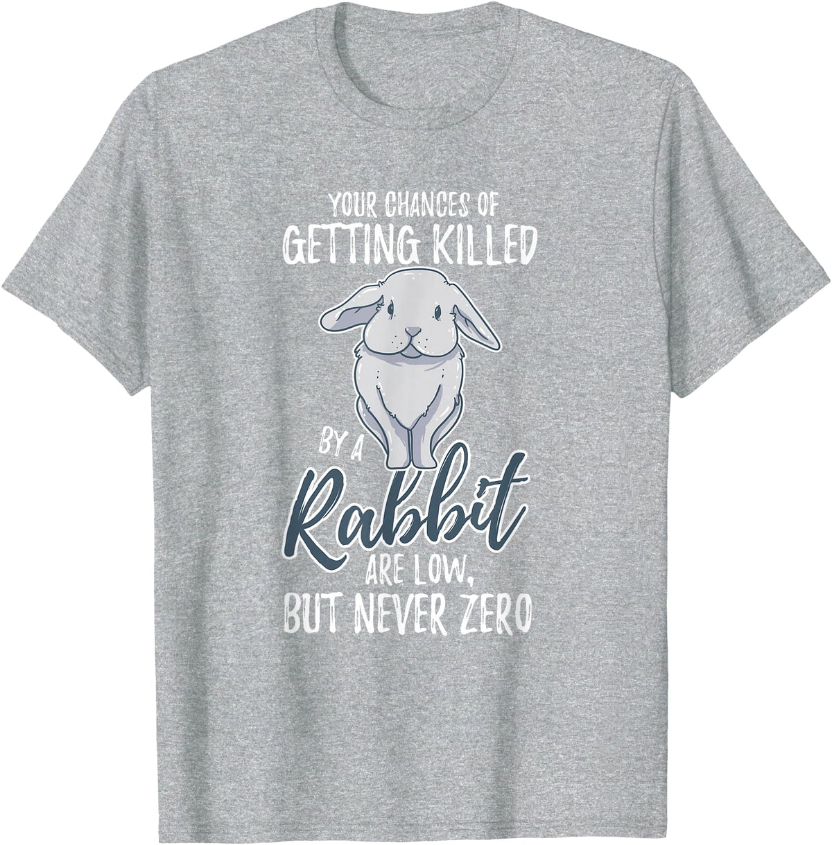 Killed by Rabbit Are Low but Never Zero Bunny Lover T-Shirt in Heather Grey