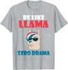 LLama Gifts & Accessories Be like Llama zero Drama Alpaca Llama T-Shirt - Heather Grey