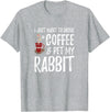 Rabbit Lover Coffee Funny Bunny Mom Gift T-Shirt in Heather Grey