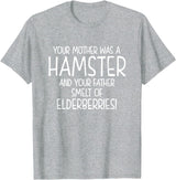 Your Mother was A Hamster and Your Father Hamster Lover T-Shirt - Heather Grey