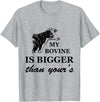Flippin Sweet Gear My Bovine is Bigger Than Yours T-Shirt T-Shirt - Heather Grey