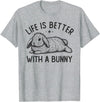 Life Is Better with a Bunny, Cute Rabbit Owner T-Shirt in Heather Grey