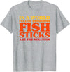 Fish Sticks Are The Solution Fish Sticks I Love Fish Sticks Funny Fish Sticks T-Shirt - Heather Grey