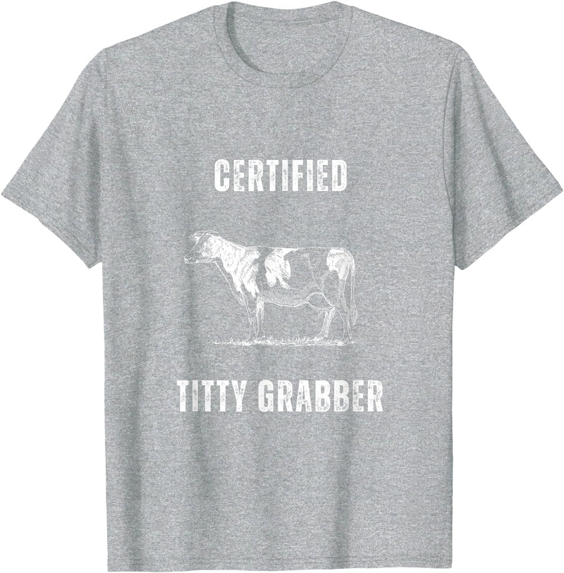 Funny Farming Cow and Cattle Tees Funny Dairy Cow Farmer Certified Titty Grabber T-Shirt - Heather Grey