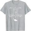 That's What I Do I Fish & I Know Things Tees That's What I Do I Fish & I Know Things Funny Fishing T-Shirt - Heather Grey