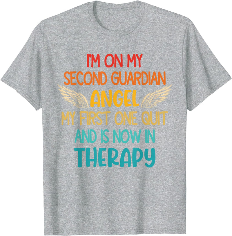 I'm On My Second Guardian Angel My First One Quit Quote T-Shirt - Heather Grey