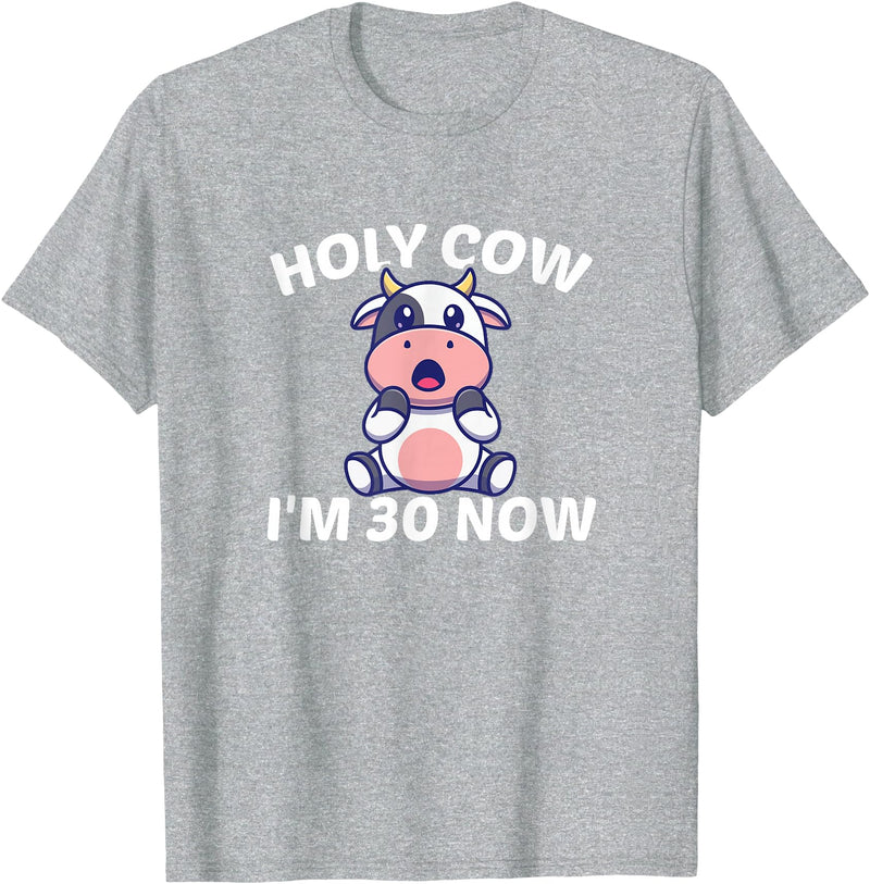 Holy Cow I'm Thirty - Middle Aged Guy Girl 30s Holy Cow I'm Thirty - Funny Middle Aged Guy Girl 30th Party T-Shirt - Heather