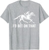 Horses Apparel Derby Rider Funny Horse Racing Lover I'd Bet On That Horse T-Shirt - Heather Grey