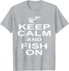 Sharp Tees Keep Calm Fish On Funny GIft Fishing T-Shirt - Heather Grey