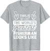 World's Greatest Collection Apparel & Gifts Best Fisherman Ever World's Greatest Fisherman T-Shirt T-Shirt - Heather Grey