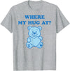 Where My Hug At Valentine Graphic Tees Where My Hug at Cute Teddy Bear T-Shirt - Heather Grey