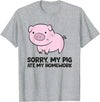 Funny Pig Farmer Gifts School Love Pigs Sorry, My Pig Ate My Homework T-Shirt - Heather Grey