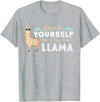 Funny Llama And Alpaca Gifts Always Be Yourself Unless You Can Be A Llama T-Shirt - Heather Grey