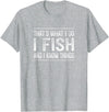 That's What I Do I Fish And I Know Things That's What I Do - I Fish And I Know Things - Vintage - T-Shirt - Heather Grey