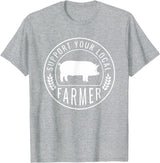 Support Farmers Farmers Market Support Your Local Pig Farmer Rancher T-Shirt - Heather Grey