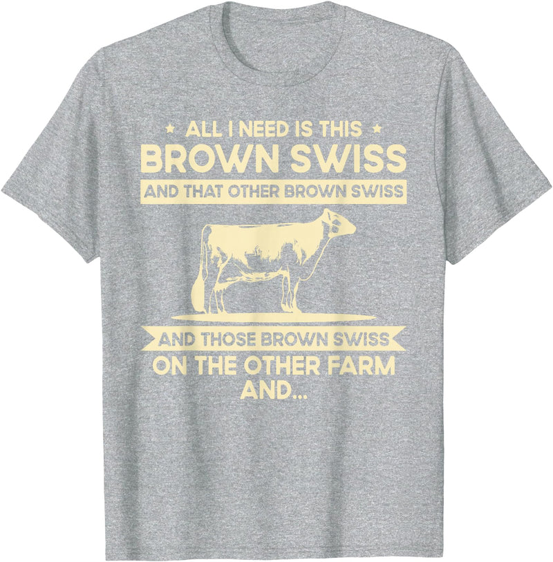 Funny Brown Swiss Farmer Gift for Men & Women I Need This Cow Breeder - Cattle Farmer Brown Swiss T-Shirt - Heather Grey