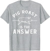 Cool Pig Roast Humor Quote Merch Pig Roast Apparel - Funny Awesome Roasts Lover Design T-Shirt - Heather Grey