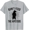 Funny Trendy Tee Shirts Apparel Don't Feed The Hipsters - Bear T-Shirt T-Shirt - Heather Grey