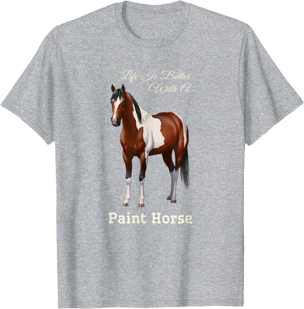Horse Lover Art by CSForest Life Is Better With A Paint Horse Bay Pinto T-Shirt - Heather Grey
