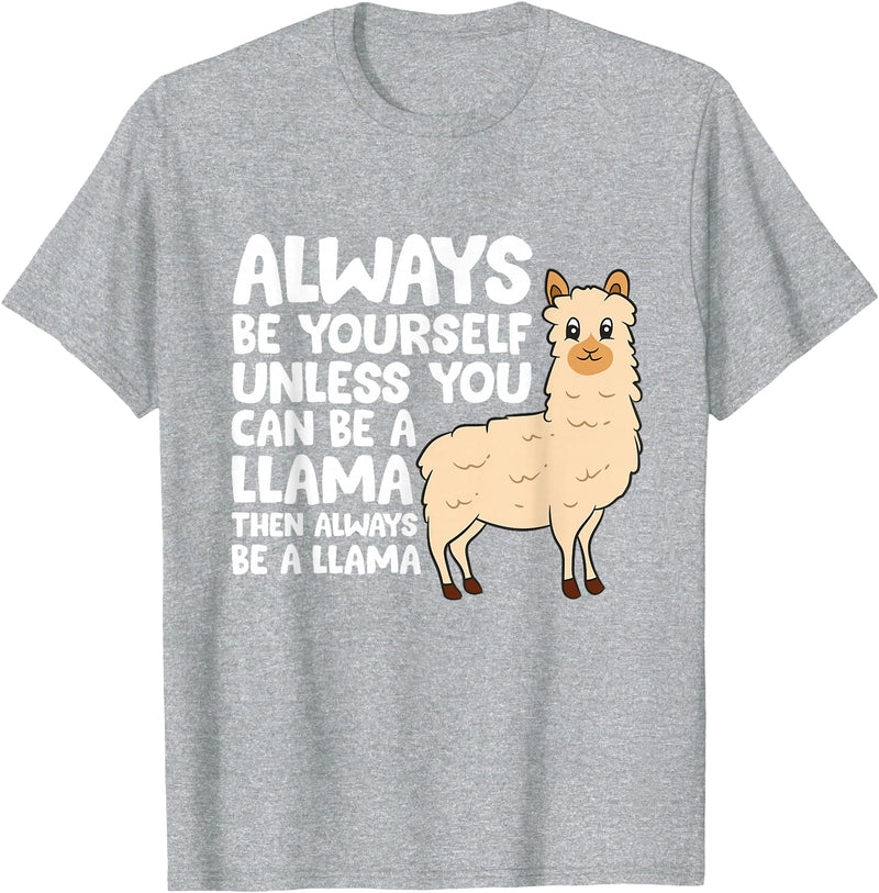Llama Gifts For Llama Lovers Llama - Be Yourself Unless You Can Be A Llama T-Shirt - Heather Grey