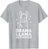 Funny Llama Humor Quirky Quotes Lovers Drama Llama Activated Funny Quote Humor T-Shirt - Heather Grey