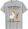 Let Me Pour You A Tall Glass Of Get Over It Llama T-Shirt - Heather Grey