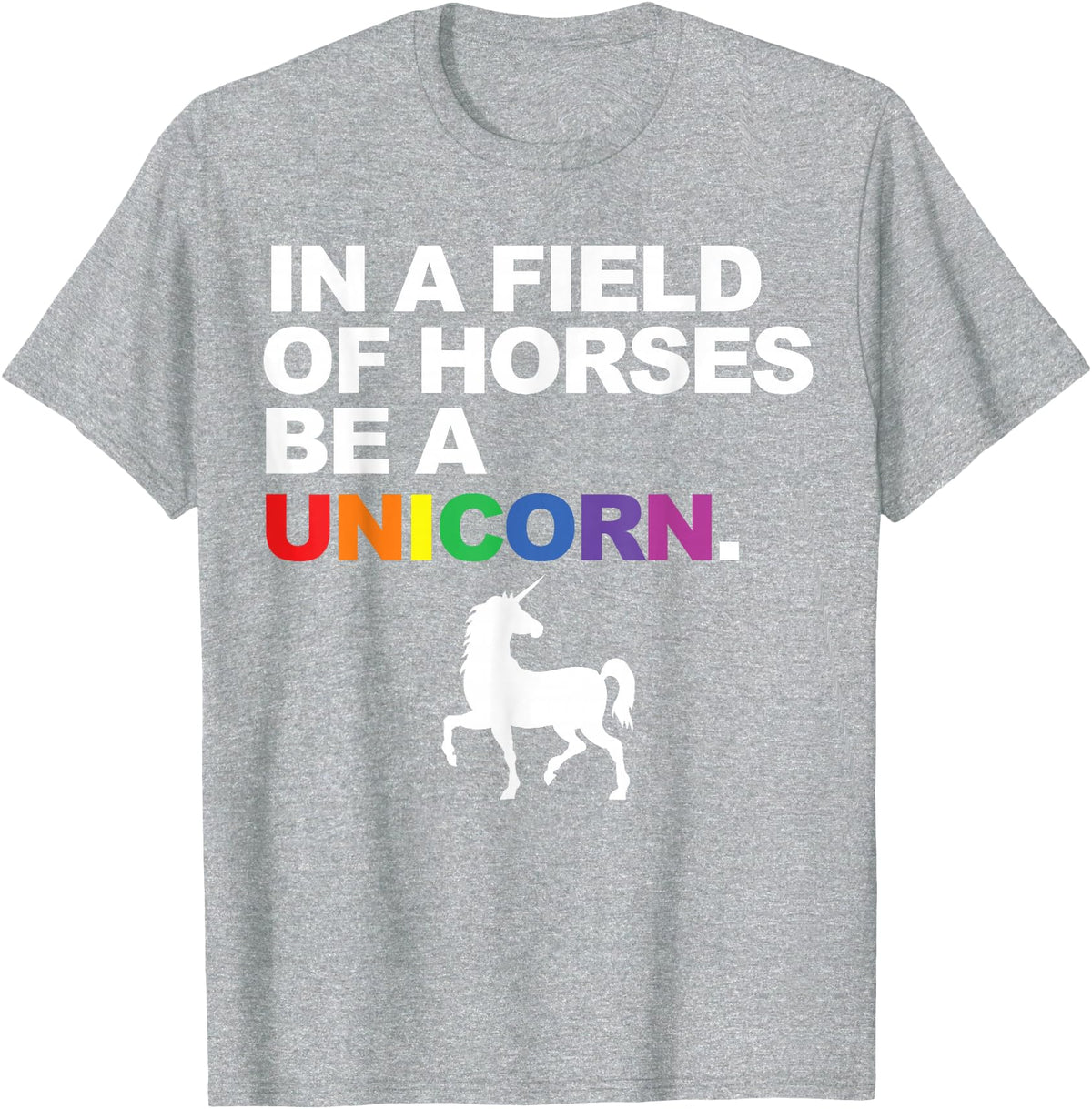Miftees Pride Tees In a Field of Horses Be a Unicorn T-Shirt - Heather Grey