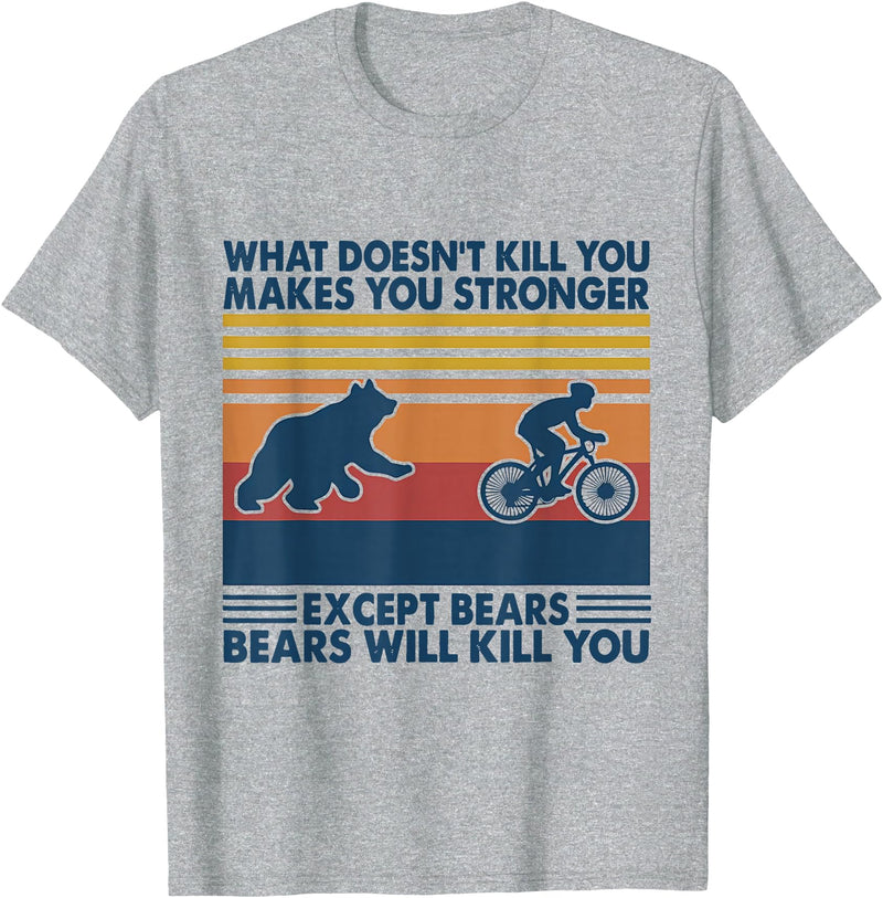 What Doesn't Kill You Makes You Stronger Except Bears T-Shirt - Heather Grey
