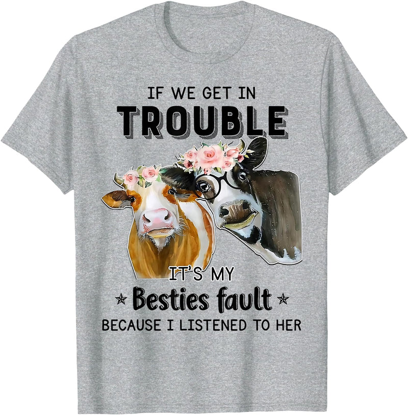 Funny Cow If We Get In Trouble Tee Shirt Cow If We Get in Trouble It's My Besties Fault T-Shirt - Heather Grey