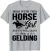 Mess Horse Girl Leave Gelding Country Farm Gift Mess With This Horse Girl And You Will Leave Here A Gelding T-Shirt - Heather Grey