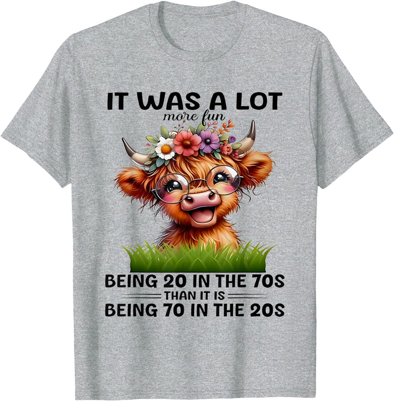 I Was A Lot More Fun Being 20 In The 70s Than Tees I Was A Lot More Fun Being 20 In The 70s Than It Is Being 70 T-Shirt -