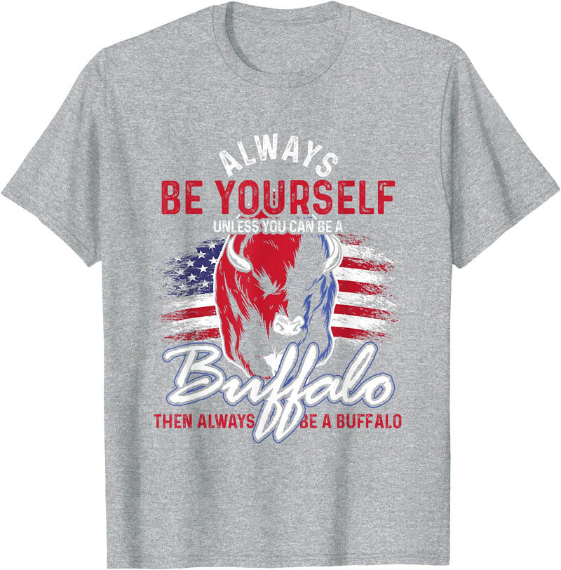 Buffalo Animals Gift Idea Always Be Yourself Unless You Can Be A Buffalo T-Shirt - Heather Grey