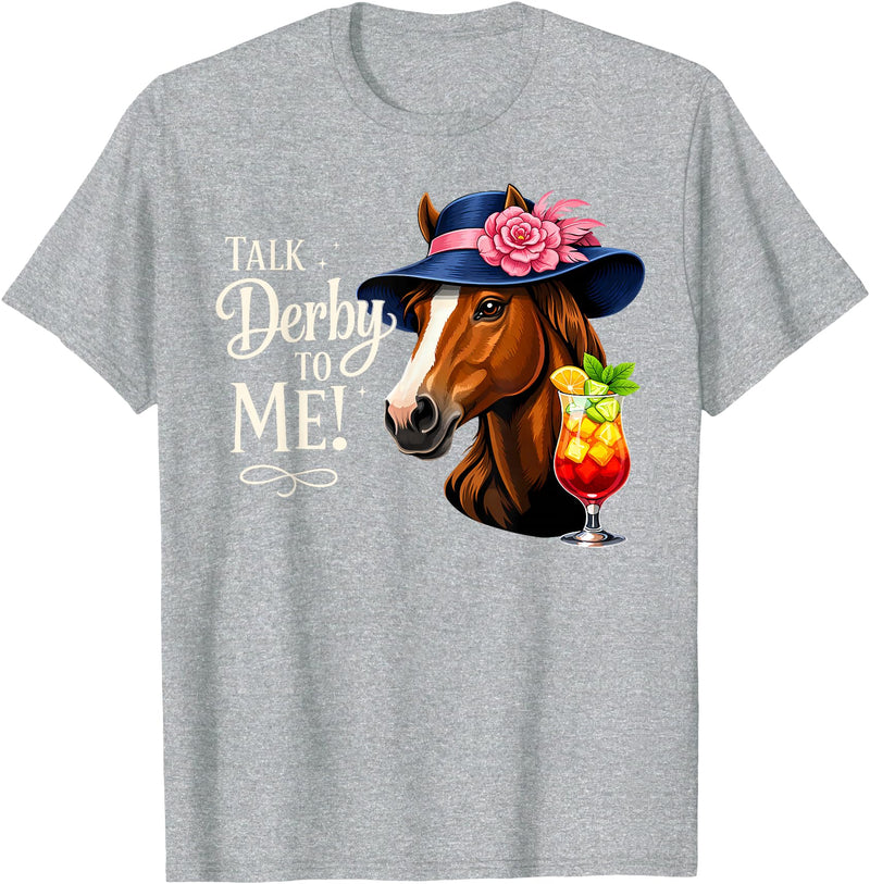 Funny Horse Talk Derby To Me Outfit Men Women Talk Derby to Me Funny Racing Horse Men Women T-Shirt - Heather Grey