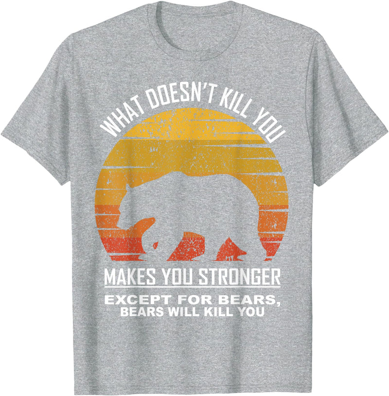 What Doesnt Kill You Makes You Stronger Bears Gift What Doesnt Kill You Makes You Stronger Except Bears Vintage T-Shirt - Heather Grey