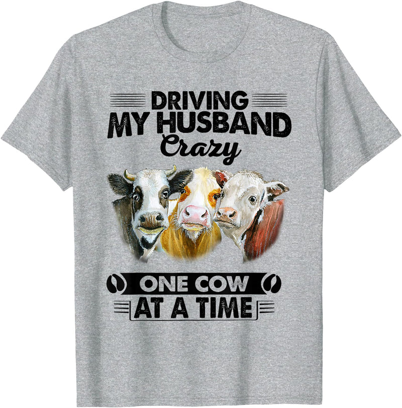Driving My Husband Crazy One Cow By Dino Driving My Husband Crazy One Cow At A Time Funny Cow T-Shirt - Heather Grey