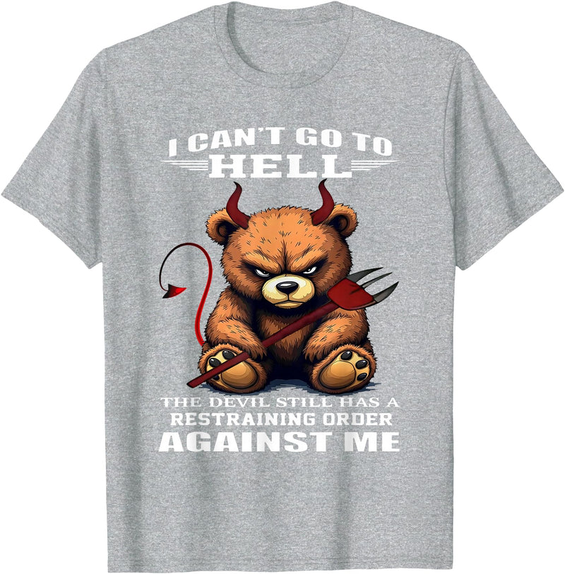 Funny Bear Shirt I Can't Go to Hell The Devil Still Has A Restraining Order T-Shirt - Heather Grey